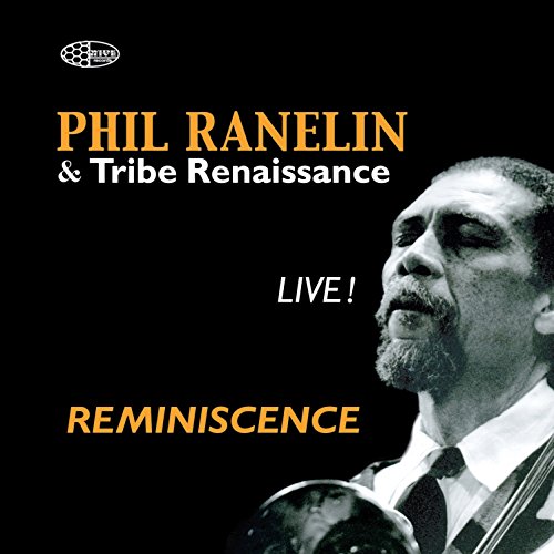 Black album cover with a musician and text "Phil Ranelin & Tribe Renaissance Live! Reminiscence".