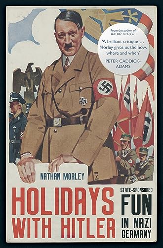 Holidays with Hitler: State-sponsored Fun in Nazi Germany