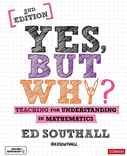 Yes, but why? Teaching for understanding in mathematics (Corwin Ltd)