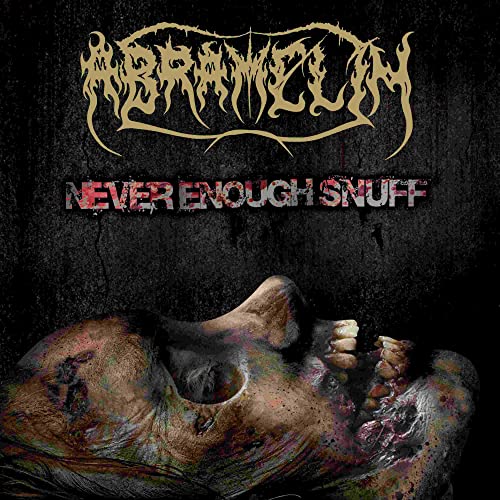 Album cover for Abramelin’s “Never Enough Snuff” featuring disturbing imagery.
