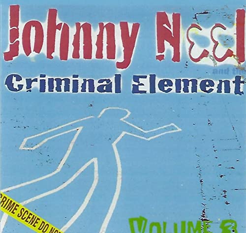 CD cover for "Johnny Neel & The Criminal Ele - Volume 3" with chalk outline.