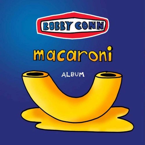 Album cover for Bobby Conn’s “Macaroni” featuring cartoon pasta on blue.