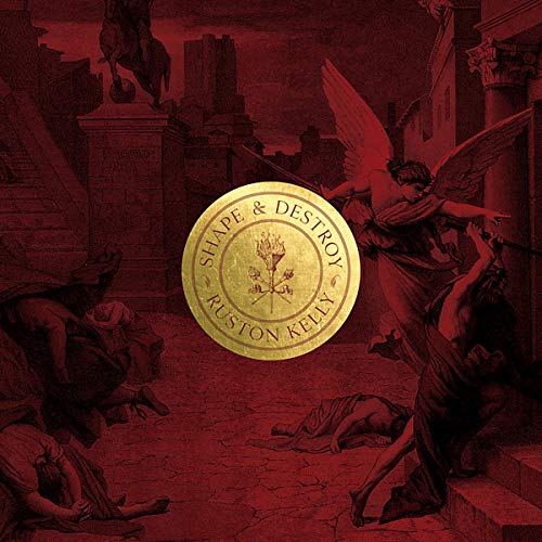 "Ruston Kelly's 'Shape & Destroy' vinyl album cover featuring a gold circular emblem."