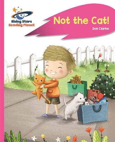 Reading Planet - Not the Cat! - Pink A: Rocket Phonics (Rising Stars Reading Planet)