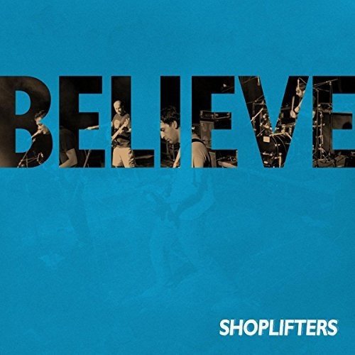 CD cover for Shoplifters' "Believe" featuring a band photo within text.