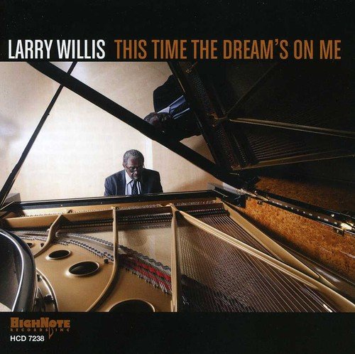 CD cover for Larry Willis’ “This Time the Dream’s on Me” featuring a pianist.