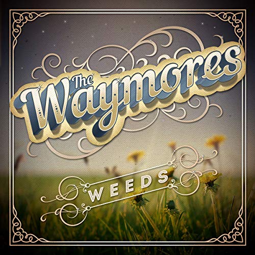 Album cover for The Waymores' Weeds featuring stylized text over a grassy field.