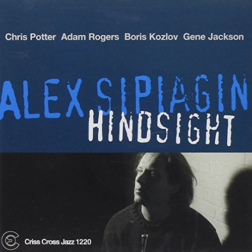 CD cover for Alex Sipiagin’s “Hindsight” featuring a portrait and blue text.