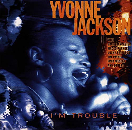CD cover for "I'm Trouble" featuring Yvonne Jackson singing into a microphone.