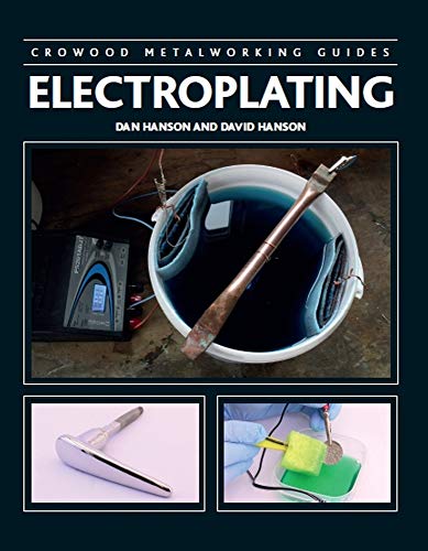 Electroplating (Crowood Metalworking Guides)