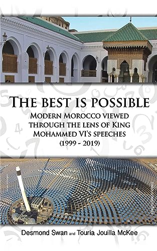 The Best Is Possible: Modern Morocco Viewed Through The Lens Of King Mohammed VI's Speeches (1999-2019)