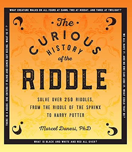 The Curious History of the Riddle: Solve over 250 Riddles, from the Riddle of the Sphinx to Harry Potter (4) (Puzzlecraft)