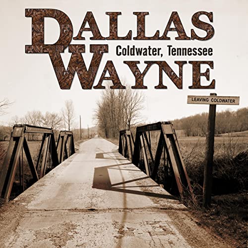 CD cover for Dallas Wayne’s “Coldwater / Tennessee” with a rural bridge scene.