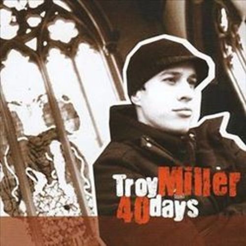 "Album cover for 'Troy Miller - 40 Days' featuring a man in a beanie."