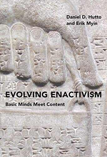 Evolving Enactivism: Basic Minds Meet Content (The MIT Press)