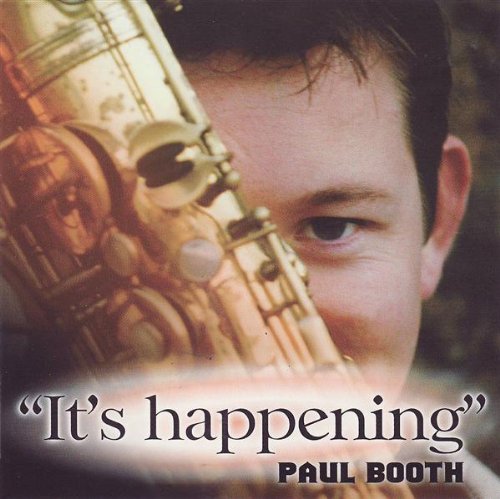Album cover with a man holding a saxophone, titled "It's happening" by Paul Booth.