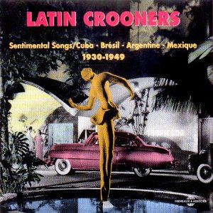 CD cover: golden silhouette, vintage car, and text “Latin Crooners 1930-1949”.