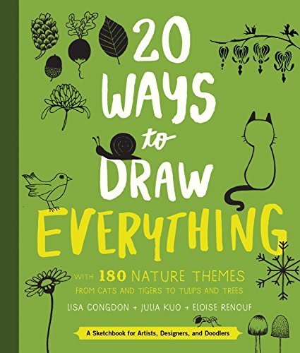 20 Ways to Draw Everything: With 135 Nature Themes from Cats and Tigers to Tulips and Trees