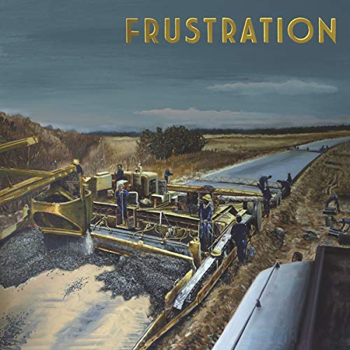 Album cover for “Frustration” depicts road construction workers and machinery.