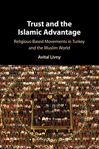 Trust and the Islamic Advantage: Religious-Based Movements in Turkey and the Muslim World