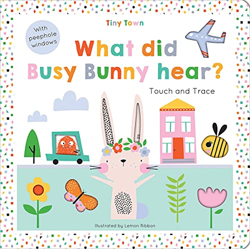 What did Busy Bunny hear? (Tiny Town Touch and Trace)