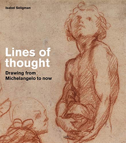 Lines of thought: Drawing from michelangelo to now (British Museum)