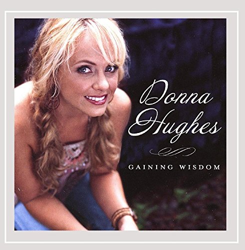 CD cover featuring blonde woman, Donna Hughes, and title “Gaining Wisdom.”