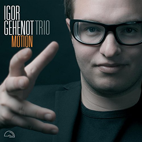 CD cover for "Motion" by Igor Gehenot Trio, featuring a man in glasses.