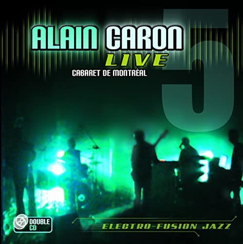 Alain Caron live album cover with a band silhouetted in green light.