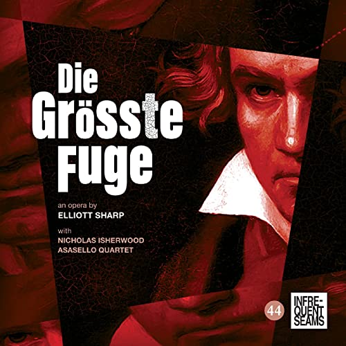 CD cover for Elliott Sharp’s “Die Grösste Fuge” featuring Beethoven’s portrait.