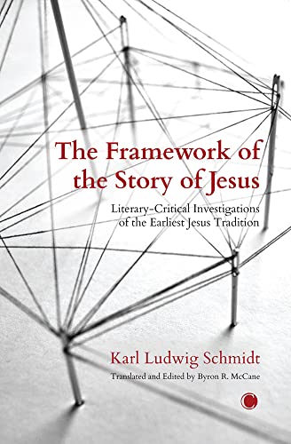 The The Framework of the Story of Jesus: Literary-Critical Investigations of the Earliest Jesus Tradition