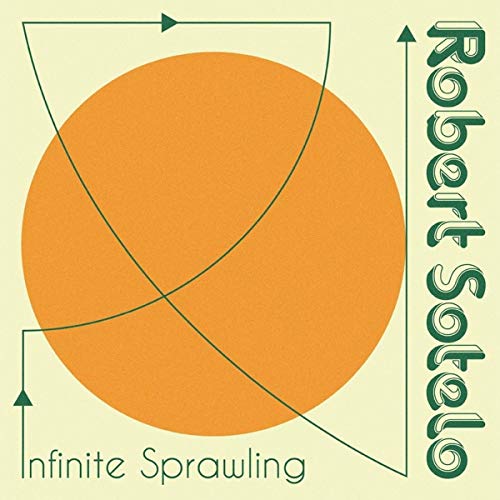 Album cover for Robert Sotelo’s “Infinite Sprawling” featuring orange and green shapes.