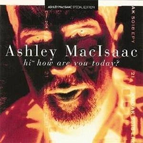 Album cover with close-up of a man's face, text "Ashley MacIsaac hi how are you today?"
