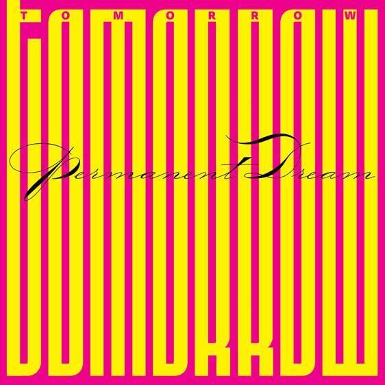 Album cover with pink and yellow vertical stripes, text "Tomorrow - Permanent Dream".