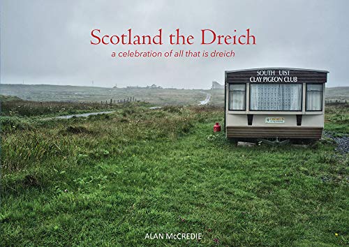 Scotland the Dreich: a celebration of all that is dreich