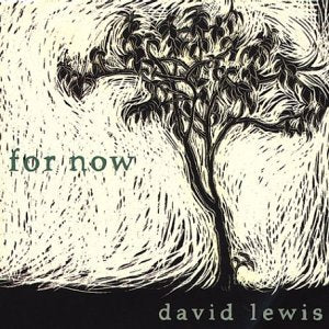 "Album cover with a black and white tree illustration and text 'for now' and 'david lewis'."