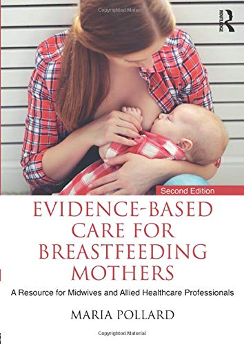 Evidence-based Care for Breastfeeding Mothers: A Resource for Midwives and Allied Healthcare Professionals