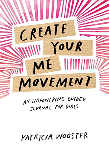 Create Your Me Movement: An Empowering Guided Journal for Girls (Journals)