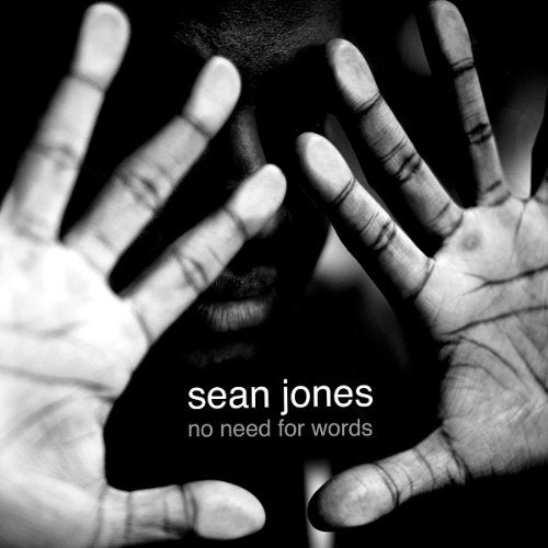 "Black and white album cover with hands and text 'Sean Jones - No Need For Words'."