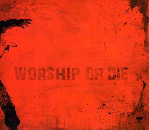 Red CD cover with distressed texture and the text "WORSHIP OR DIE".