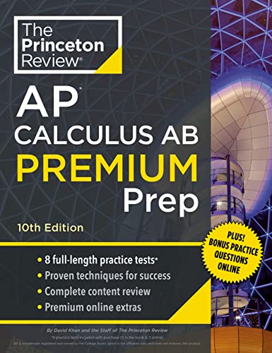 Princeton Review AP Calculus AB Premium Prep, 2024: 8 Practice Tests + Complete Content Review + Strategies & Techniques (College Test Preparation)