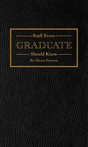 Stuff Every Graduate Should Know: A Handbook for the Real World: 17 (Stuff You Should Know)