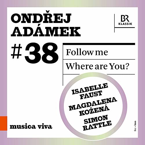 CD cover for Ondřej Adamek’s “Musica Viva” featuring Faust, Kožená, and Rattle.