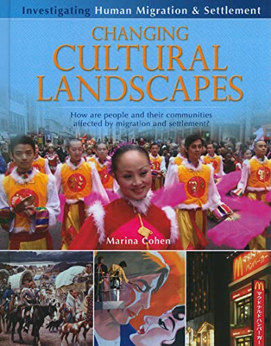 Changing Cultural Landscapes: How Are People and Their Communities Affected by Migration and Settlement? (Investigating Human Migration & Settlement) ... Human Migration and Settlement)