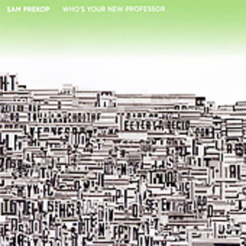 CD cover for Sam Prekop’s “Who’s Your New Professor” with abstract text art.