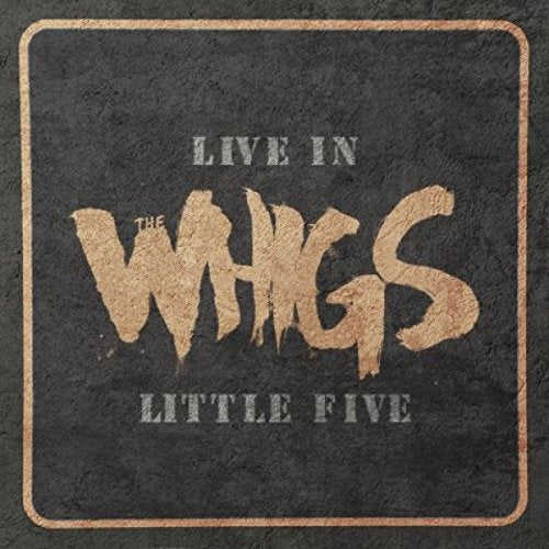 Vinyl album cover with "The Whigs Live in Little Five" text on a dark background.