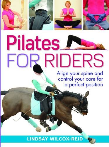 Pilates for Riders: Align Your Spine and Control Your Core for a Perfect Position