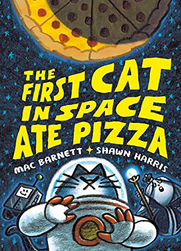 The First Cat in Space Ate Pizza: 1 (The First Cat in Space, 1)