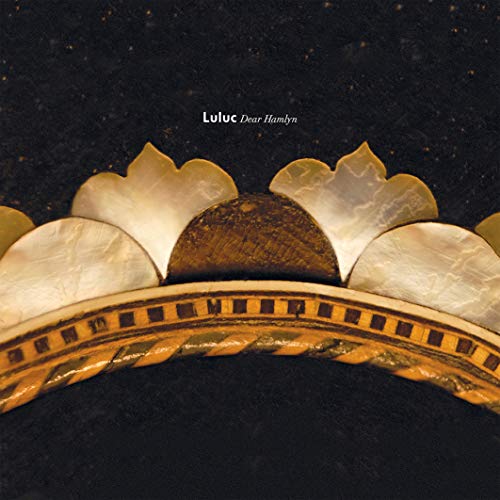 Luluc’s “Dear Hamlyn” vinyl cover: gold and pearl arch on black.
