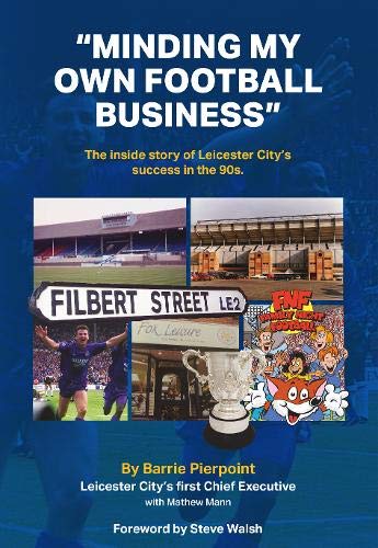 "Minding My Own Football Business": The Inside Story Of Leicester City's Success In The 90s